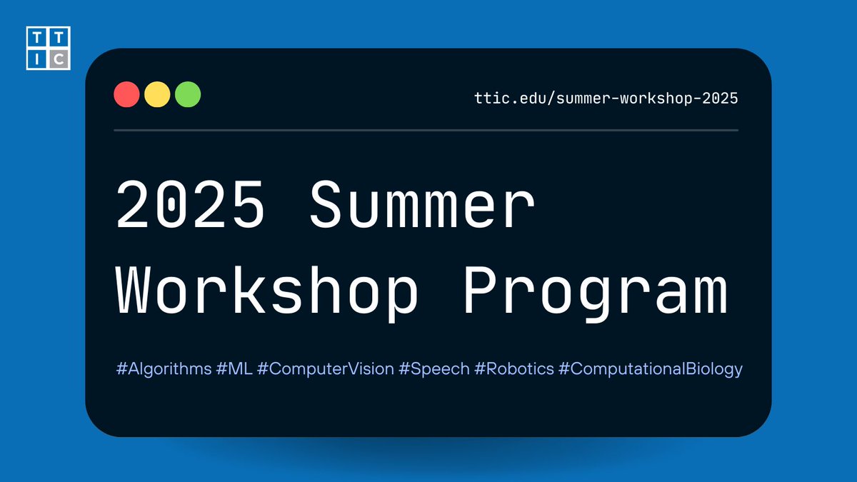 TTIC_Connect's tweet image. Reminder: TTIC is hosting an exciting lineup of workshops as part of its 2025 Summer Workshop program! View our upcoming workshops on #ML, #algorithms, #LLMs, #NLP, and more: buff.ly/6Xjaa04