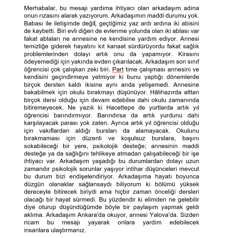 Merhabalar, bu tweeti yardıma ihtiyacı olan arkadaşım adına onun rızasını alarak yazıyorum. Arkadaşımın maddi durumu yok. Babası ile iletişimde değil, geçtiğimiz yaz ardı ardına iki abisini de kaybetti. Biri evli diğeri de evlenme yolunda olan iki ablası var fakat ablaları +