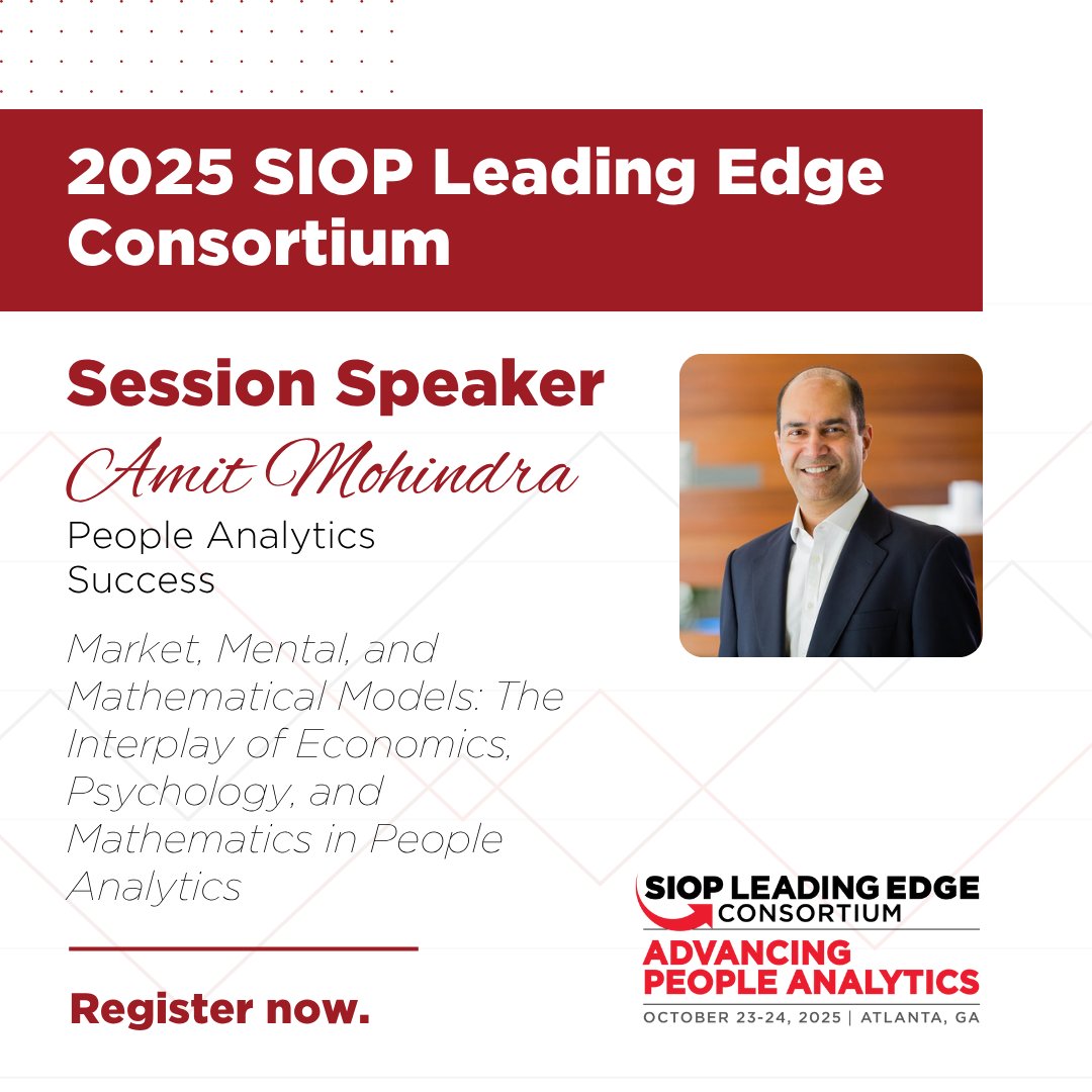 Join us at the SIOP Leading Edge Consortium where Amit Mohindra will discuss “Market, Mental, and Mathematical Models: The Interplay of Economics, Psychology, and Mathematics in People Analytics.”

To register, visit tinyurl.com/4hen9kc4. Early registration ends July 25.