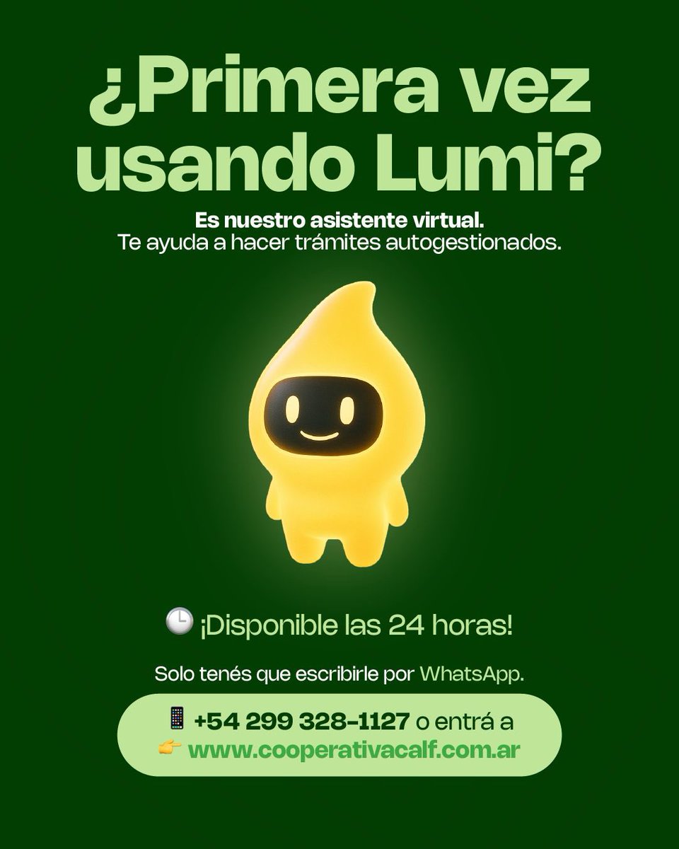¿Es tu primera vez con Lumi? 💡

Conocé a nuestro asistente virtual, disponible las 24 horas para ayudarte con todos tus trámites de forma ágil, segura y autogestionada.

📲 Escribile por WhatsApp al +54 299 328-1127
🌐 O ingresá en cooperativacalf.com.ar

¡Hacer tus gestiones