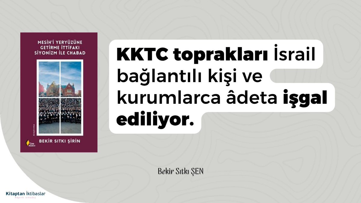 "KKTC toprakları İsrail bağlantılı kişi ve kurumlarca âdeta işgal ediliyor."    

<a href="/bsirinn/">Bekir Sıtkı Şirin</a> | Çıra Akademi | <a href="/cirayayinlari/">Çıra Yayın Grubu</a>