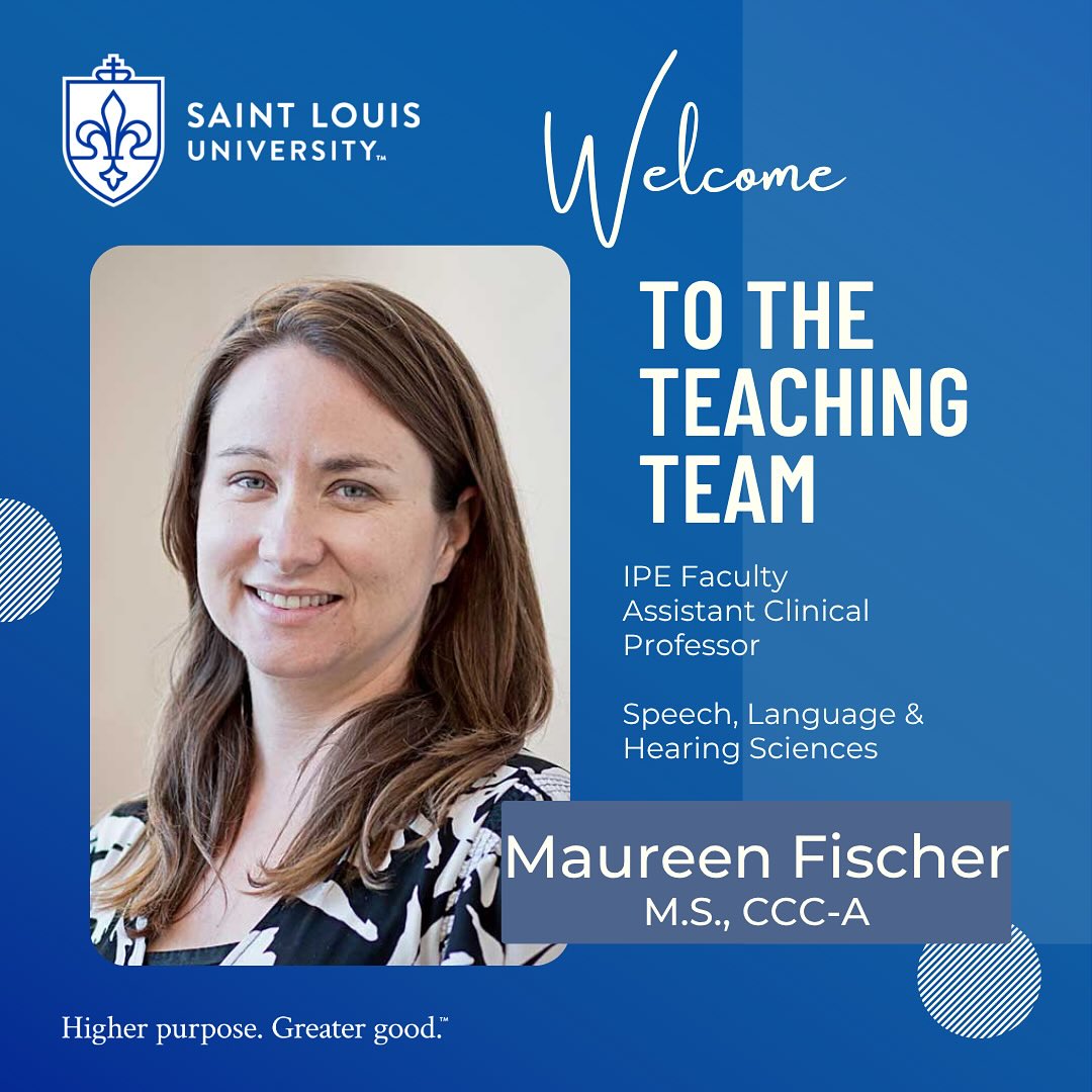Meet our newest Saint Louis University Interprofessional Education team member Maureen Fischer, M.S., CCC-A. Maureen is a Assistant Clinical Professor in the SLU Doisy College of Health Sciences Department of Speech, Language and Hearing Sciences. With a strong background in