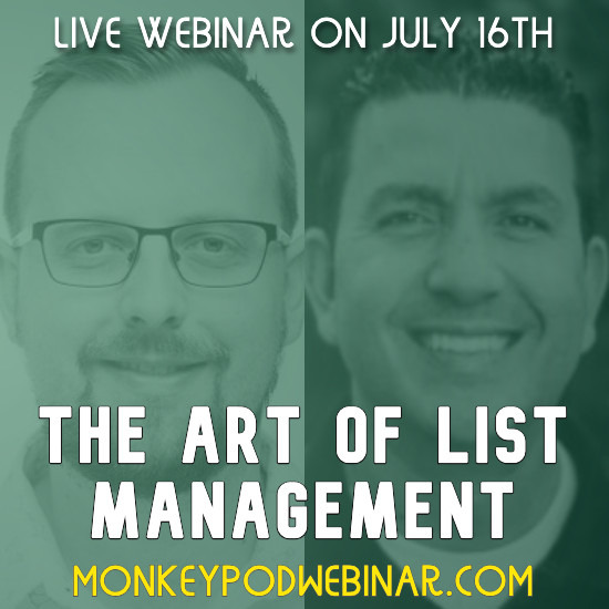 Building a list is a fundamental part of running a modern business, and your list is a massive asset, and serious revenue driver.

But, if you don't actively manage your list - it can start to work against you. Let's talk about that.

monkeypodwebinar.com