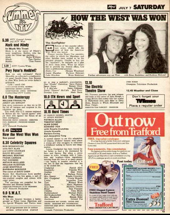 TV 📺7/7/79 ITV 
9.5:Invasion Road 9.30:The Beachcombers 9.55:Mr Magoo 10.5:Batman 10.30:The Mersey Pirate 12.30:World of Sport 5.5:News 5.15:Popeye 5.30:Mork and Mindy 6.0:The Masterspy 6.45:How the West Was Won 8.30:Celebrity Squares 9.0:S.W.A.T