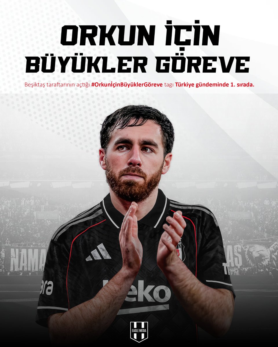 🦅 Beşiktaş taraftarının açtığı #OrkunİçinBüyüklerGöreve tagı Türkiye gündeminde 1. sırada.