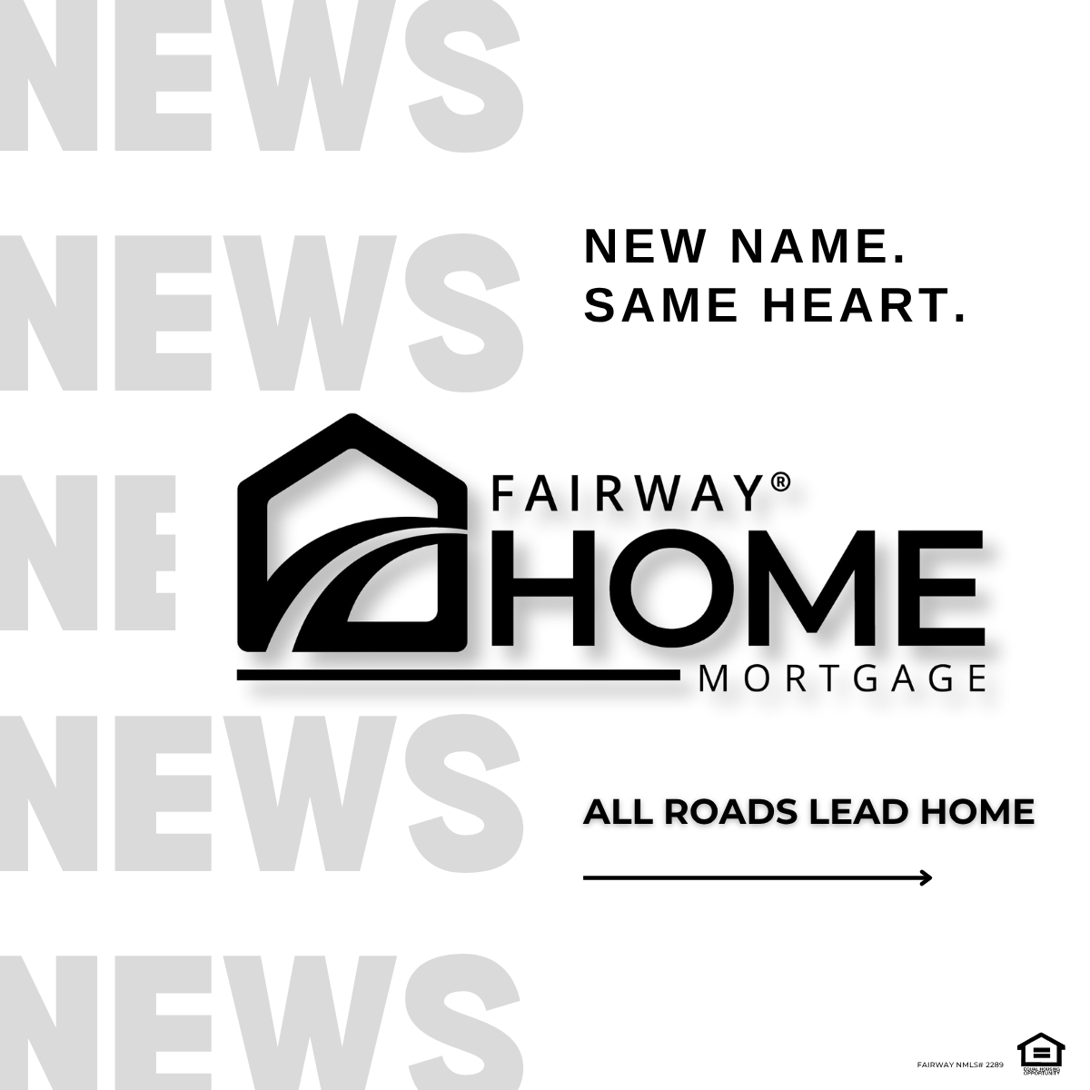 New Name- Same Heart!

All Roads Lead HOME with FAIRWAY HOME MORTGAGE