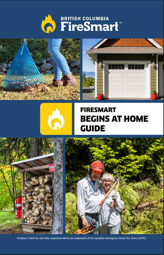 Wildfire Season is Here. We are Ready. Are You?

Prepare your home for wildfire with the FireSmart Begins at Home Guide — a comprehensive resource with tips to enhance your home's wildfire resilience.

Download the guide and get started today!
begins-at-home-guide.firesmartbc.ca