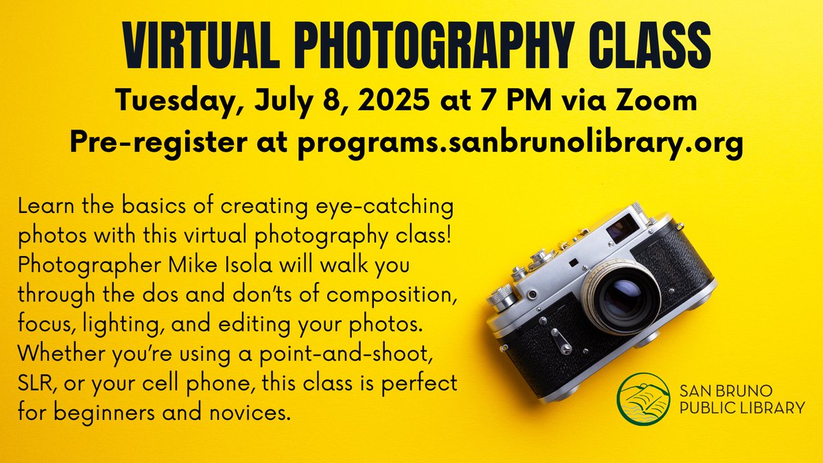 Virtual Photography Class, 7/8/25, 7-8 PM via Zoom
Learn the basics of creating eye-catching photos with this virtual photography class! Sign up for Zoom link at: programs.sanbrunolibrary.org