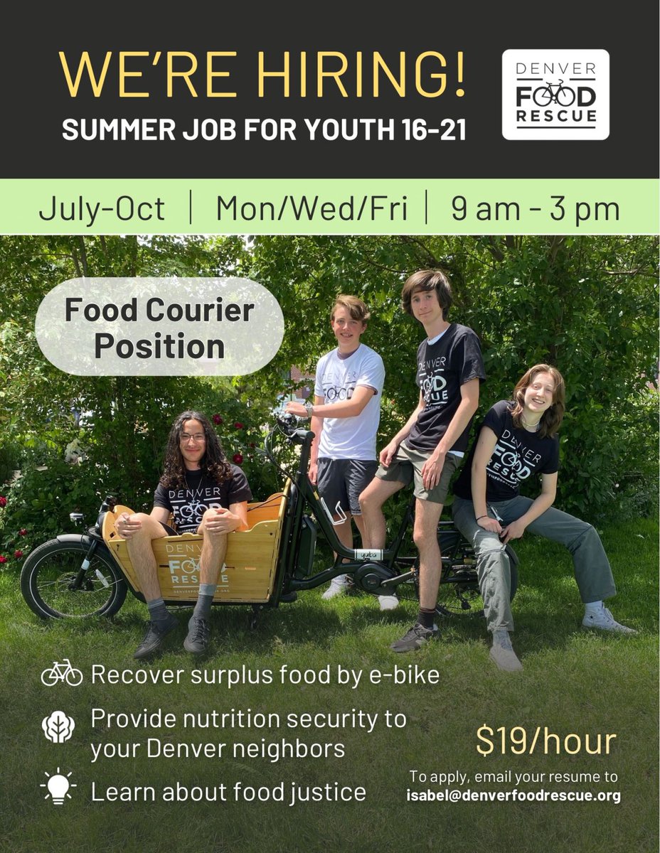 Denver Food Rescue (@denverfoodrescu) on Twitter photo Hey Denver youth! Looking for a fun summer job?
Become a Food Courier with Denver Food Rescue. Pick up fresh surplus food and share it with neighbors – all by e-bike.
💰 $19/hour
📅 July–Oct | Mon/Wed/Fri
⏰ 9 am – 3 pm
Apply now: email isabel@denverfoodrescue.org Hey Denver youth! Looking for a fun summer job?
Become a Food Courier with Denver Food Rescue. Pick up fresh surplus food and share it with neighbors – all by e-bike.
💰 $19/hour
📅 July–Oct | Mon/Wed/Fri
⏰ 9 am – 3 pm
Apply now: email isabel@denverfoodrescue.org