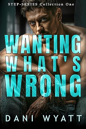 #NewRelease Wanting What's Wrong by #AuthorDaniWyatt highly recommended #Author release date June 28th/2025