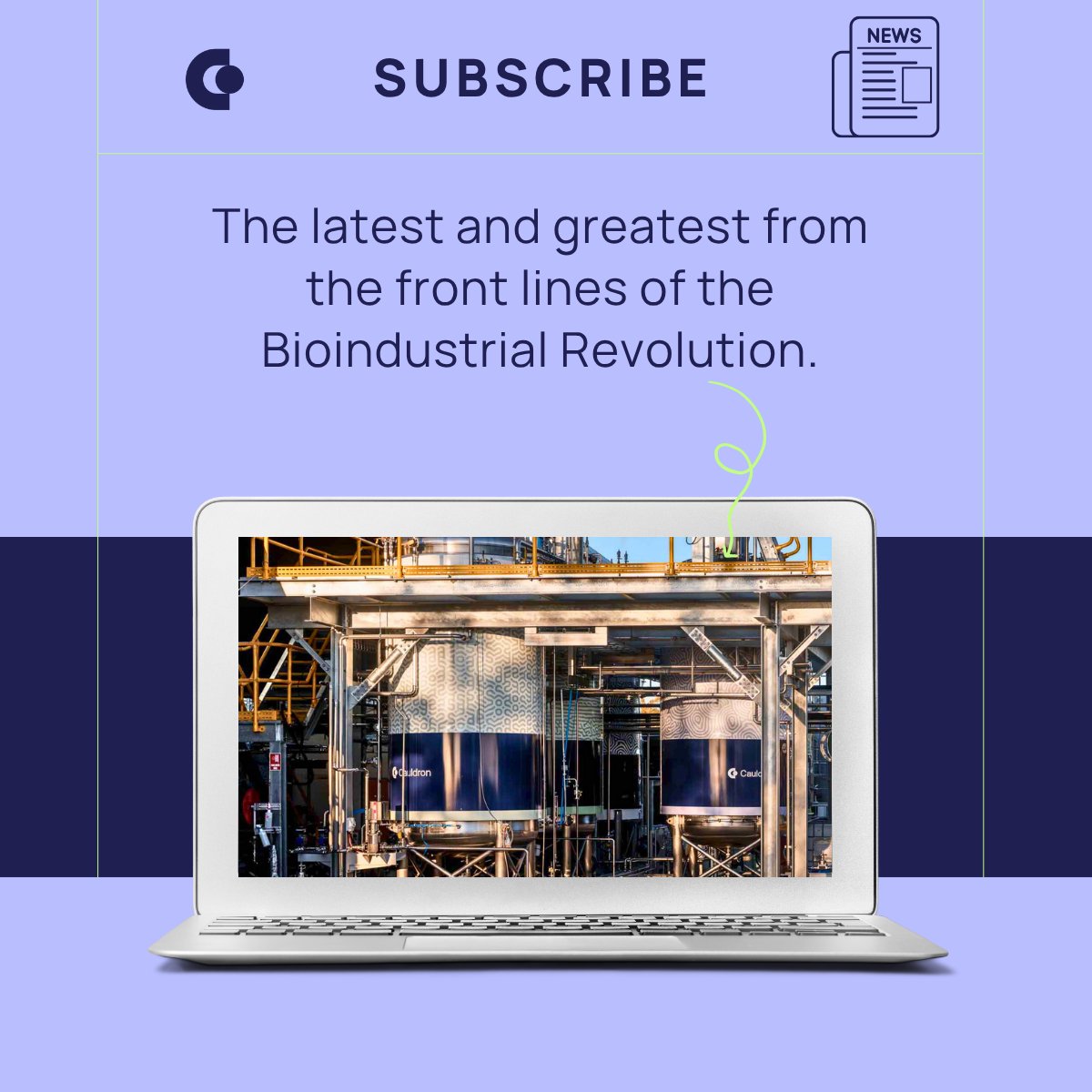 Want to keep up with Cauldron? 🚀 

Subscribe to our quarterly #newsletter to stay up to date with our team's progress scaling bioindustrial manufacturing and learn what's on the horizon.

🗓 Sign up here to receive our Q2 2025 update: eepurl.com/iSE3gw