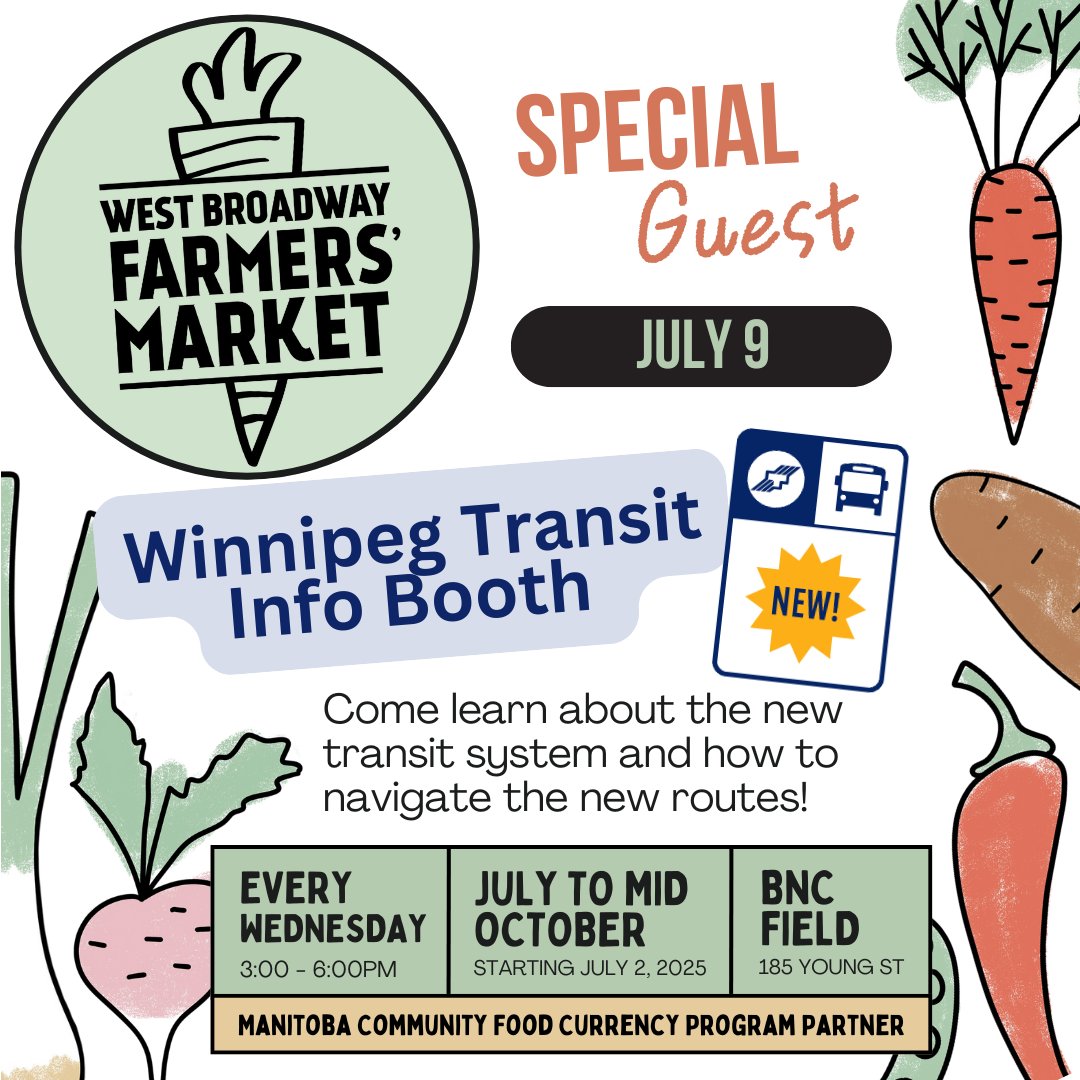 Visit the West Broadway Farmer's Market on July 9th and learn about the new transit system at the Winnipeg Transit Info Booth.