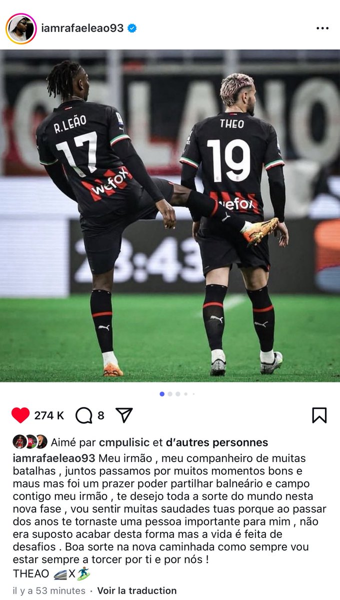 Rafael Leão salue Theo Hernandez sur Instagram 🥹

« Mon frère, mon compagnon de nombreuses batailles, nous avons traversé ensemble de nombreux bons et mauvais moments, mais ce fut un plaisir de pouvoir partager le vestiaire et le terrain avec toi mon frère.
Je te souhaite toute
