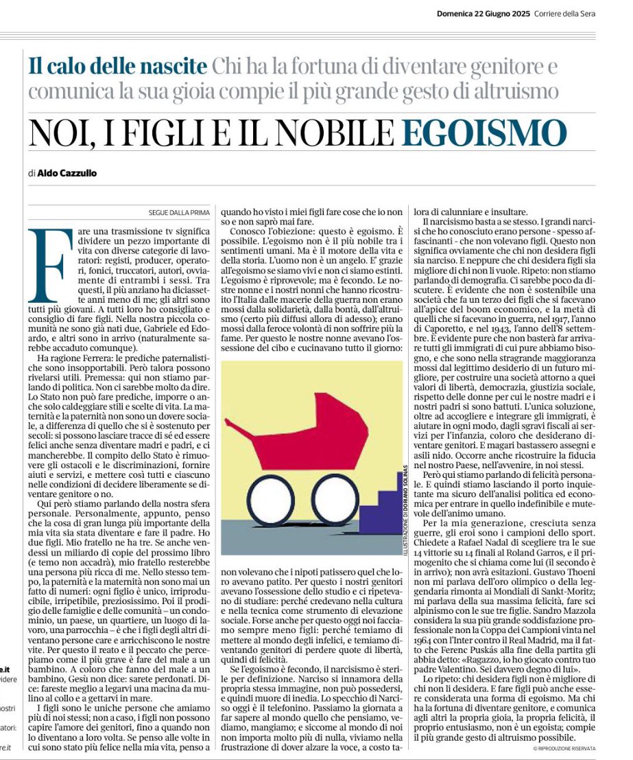 #Cazzullo”chi desidera figli non è migliore di chi non li desidera e fare figli può anche essere considerata una forma di egoismo ma chi ha la fortuna di diventare genitore e comunica agli altri la propria gioia felicità compie il più grande gesto di altruismo possibile.
