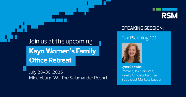 Excited to share that my #RSM colleague Lynn Sedwick will speak at the Kayo Women’s Family Office Retreat, June 24–26! Don’t miss her Tax 101 session—clarity, strategy, and leadership for today’s family offices. rsm.buzz/3GuTJe3