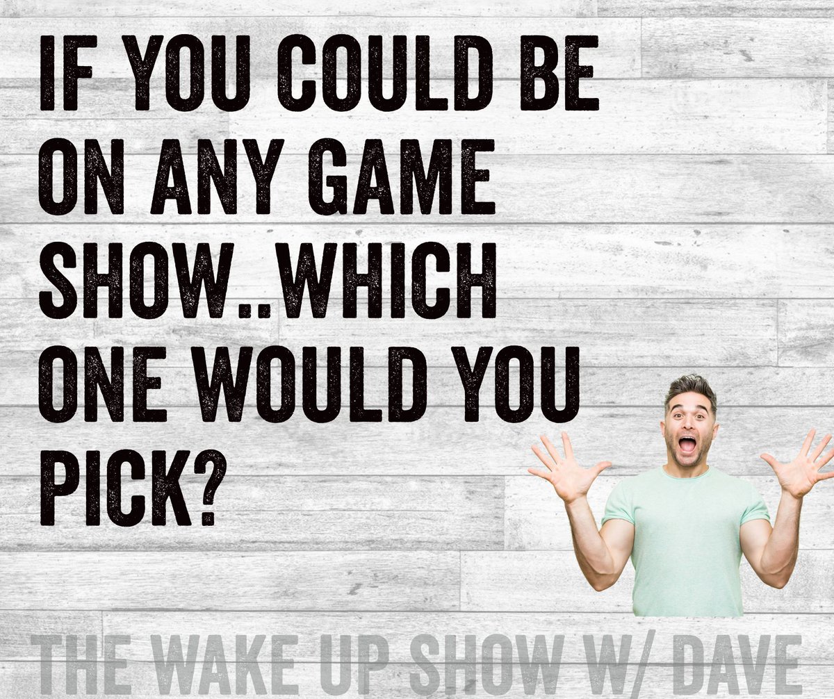 Question of the Night:  I gotta go "Family Feud" !
I am so confident I would crush in the fast money round!   

- The Wake Up Show w/ Dave  🤠