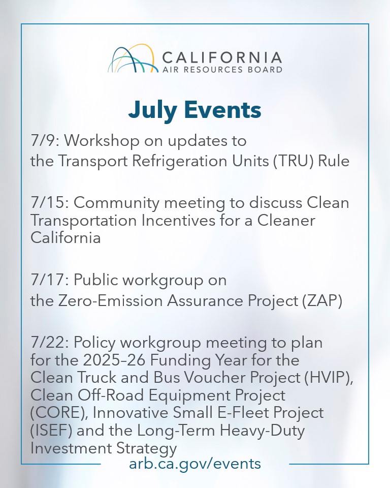 CORRECTION📅A look ahead at CARB’s July events:   
9: Workshop–TRU Reg Update  
15: Community Mtg–Clean Transportation Incentives  
17: Workgroup–ZEV Assurance Project   
22: Policy Workgroup–Planning for FY 25–26 HVIP, CORE, ISEF &amp; HD Strategy

➡️ ww2.arb.ca.gov/events