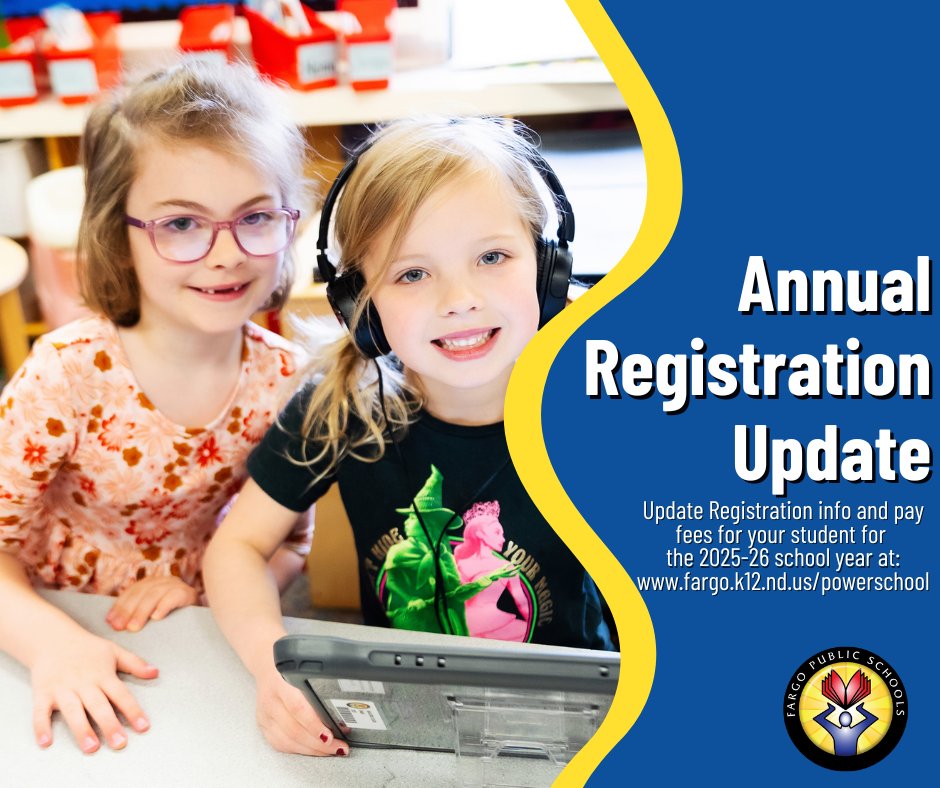 The Fargo Public Schools Annual Registration Update is NOW OPEN for the 2025-26 school year. All FPS families must verify family information and complete/update registration forms PRIOR TO their children attending back-to-school sessions in August. Go to: fargo.k12.nd.us/powerschool