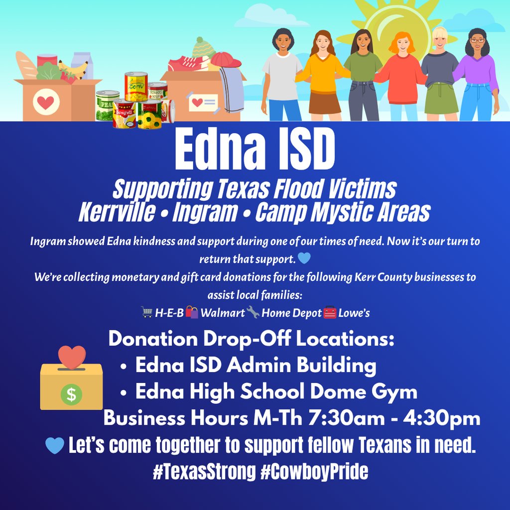 Edna ISD is collecting gift cards &amp; monetary donations to support flood victims in Kerrville, Ingram &amp; Camp Mystic. 💙
Drop off at Admin Building or EHS Dome Gym (M–Th, 7:30–4:30).
Let’s show our Cowboy pride!
#TexasStrong #CowboyPride