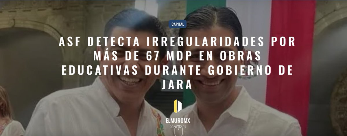 #Corrupción |
💵📣La Auditoría Superior de la Federación detectó posibles  #irregularidades por más de 67 #millones de pesos en obras educativas realizadas durante el gobierno de #SalomónJaraCruz.

Miguel Maya Alonso/ El Pájaro Vaquero ✏️
📰 elmuromx.org/2025/07/asf-de…