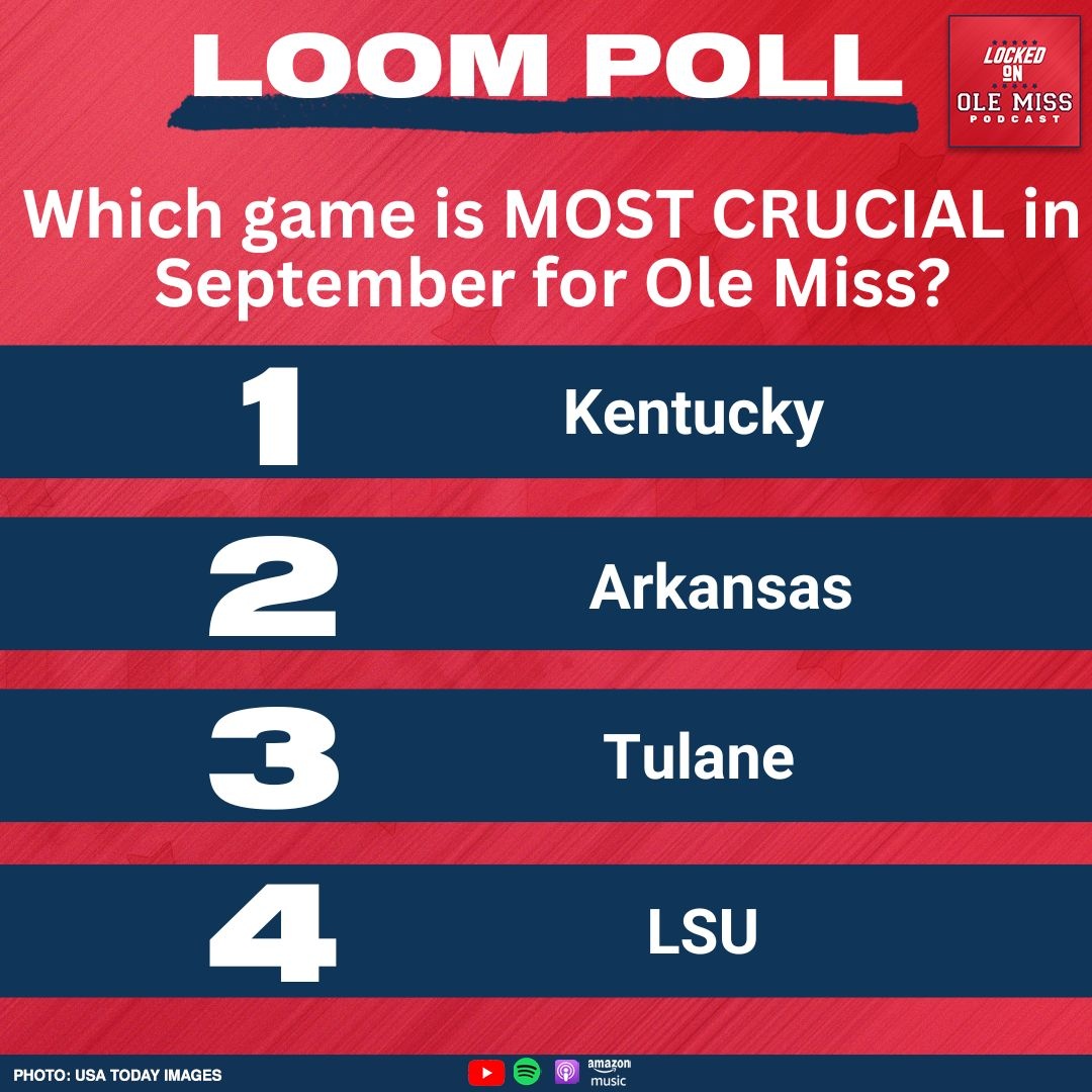 LOOM Poll of the Day:

Which is the MOST Crucial game in September for Ole Miss?
