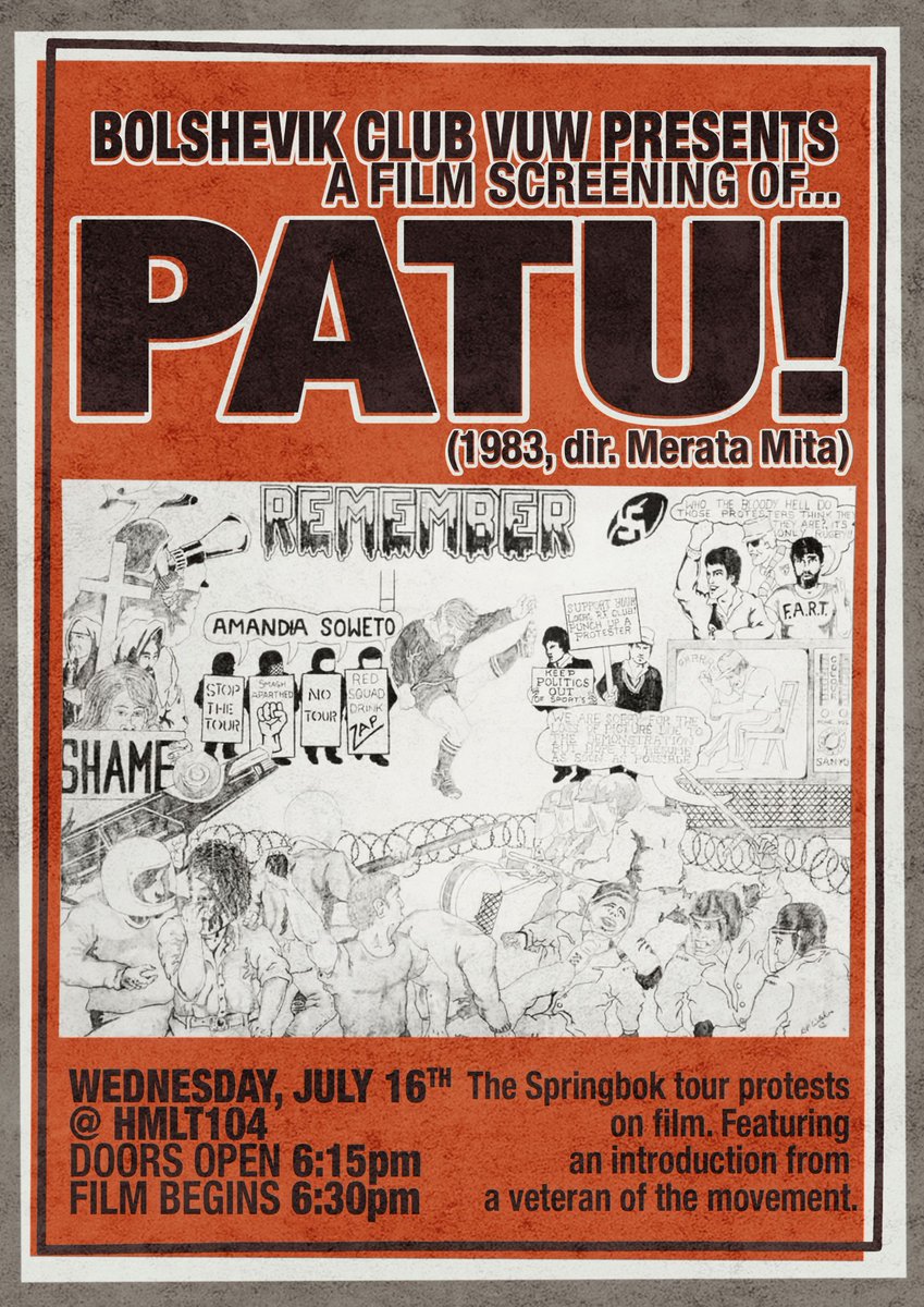 Bolshevik Club VUW is presenting a screening of Patu (1983, dir. Merata Mita), a documentary about the Springbok Tour protests, also featuring an introduction from veterans of the movement. Doors open at 6:15pm, introduction begins at 6:30.
