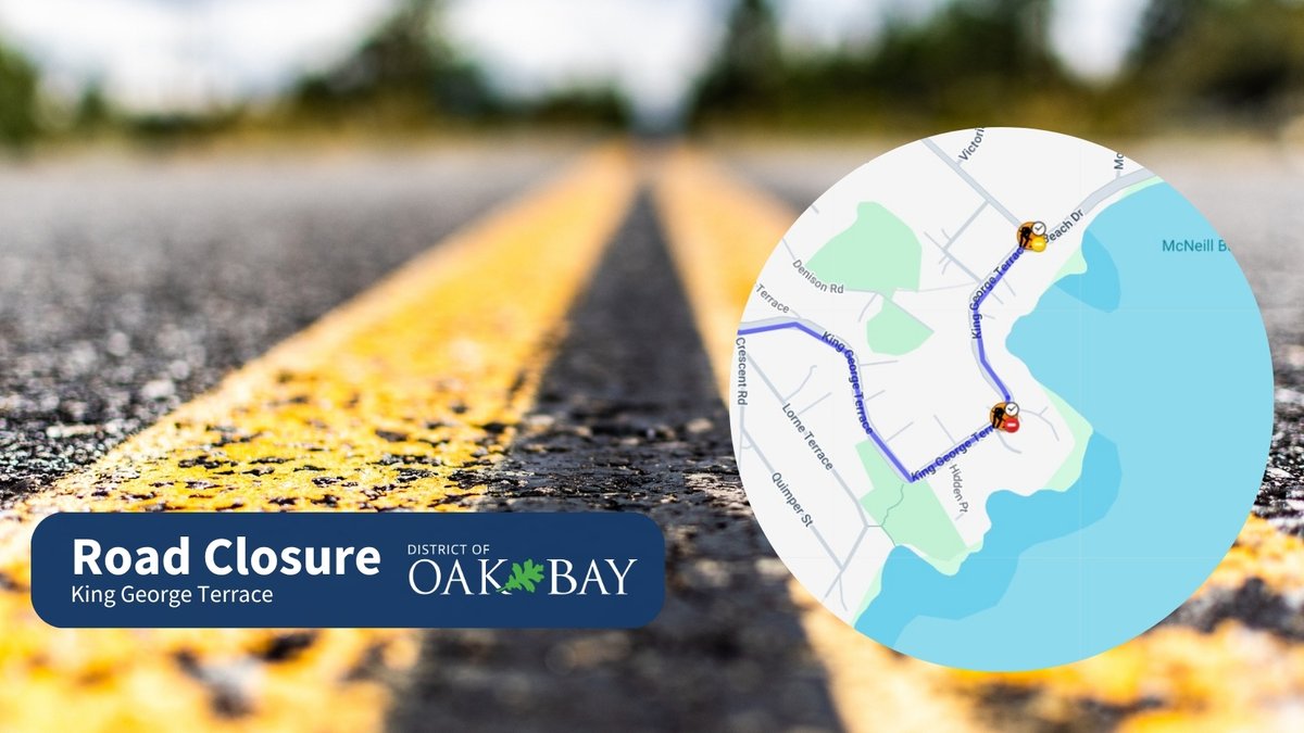 ⚠️ Road Closure ⚠️ - King George Terrace will be closed to traffic, including cyclists, tomorrow (July 8) from 8:00 a.m. until 12:00 p.m. They will be paving a section of road between 285 - 295 King George Terrace. 

Find more details on road closures at oakbay.ca/traffic
