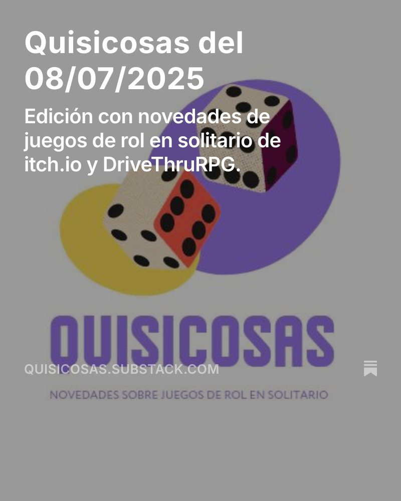 📨 Boletín de #Quisicosas del 08/07/2025 enviado. 📨

Edición con novedades de #juegosderol en solitario de <a href="/itchio/">itch.io</a> y <a href="/DriveThruRPG/">DriveThruRPG</a>.

open.substack.com/pub/quisicosas…

#lodelrol #rolenespañol #rolsolo #rolentuidioma