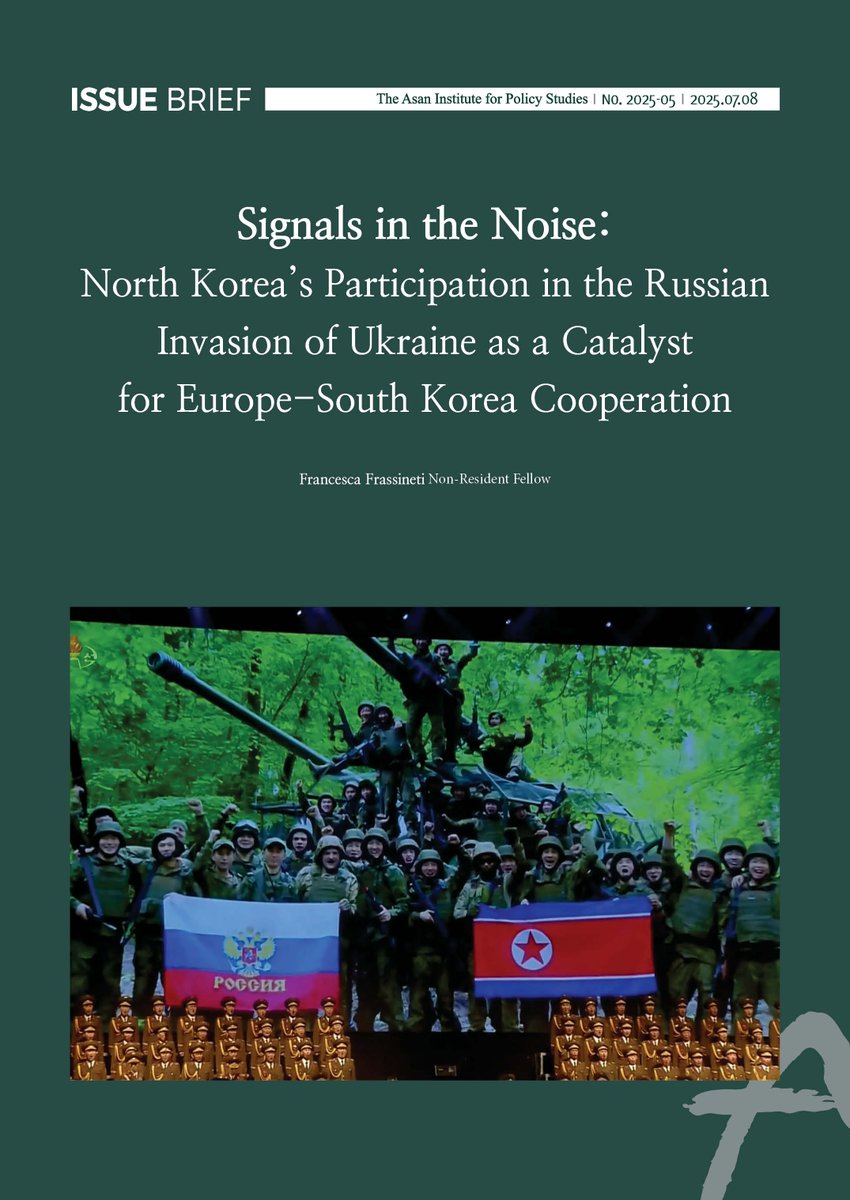 [Issue Brief] 'Signals in the Noise: North Korea’s Participation in the Russian Invasion of Ukraine as a Catalyst for Europe-South Korea Cooperation' by Francesca Frassineti (Non-Resident Fellow)      

en.asaninst.org/?p=59155