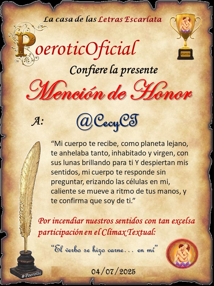 Poerotic otorga una Mención de Honor a <a href="/CecyCT/">Cecy CT</a> por uno de los mejores post del Clímax Textual.
¡Felicidades!