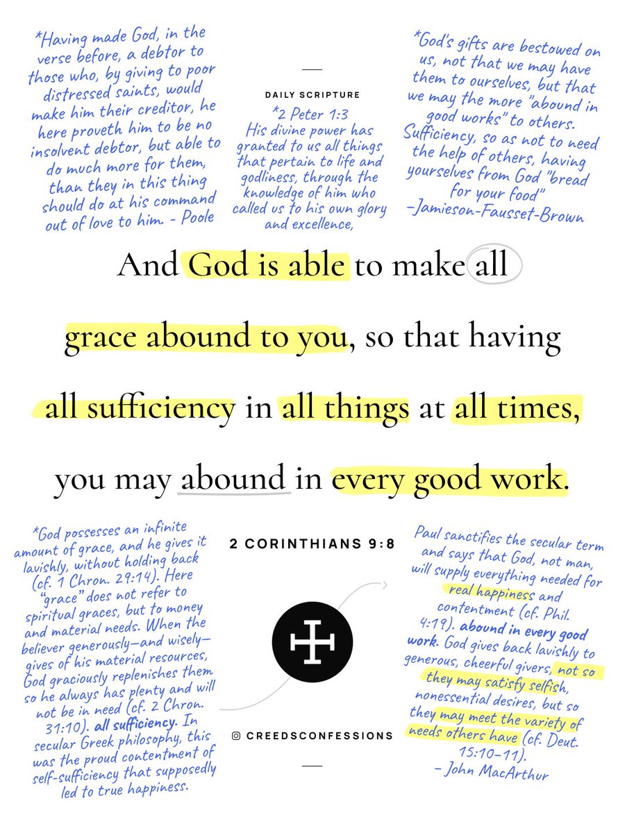 And God is able to make all grace abound to you, so that having all sufficiency in all things at all times, you may abound in every good work.

2 Corinthians 9:8