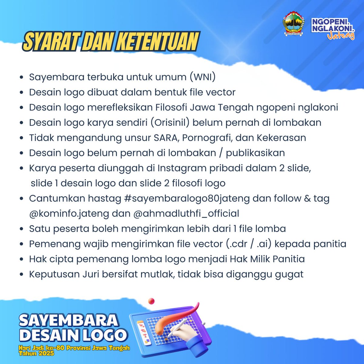 RAYAKAN 80 TAHUN JAWA TENGAH DENGAN KARYAMU! 🎉

Ayo jadi bagian dari sejarah! Rancang logo ikonik untuk Hari Jadi Provinsi Jawa Tengah ke - 80 Tahun 2025 dan menangkan hadiah total 10 JUTA RUPIAH! 🥳

🗓️ Batas akhir 25 Juli 2025. Baca informasi lengkapnya yaa..