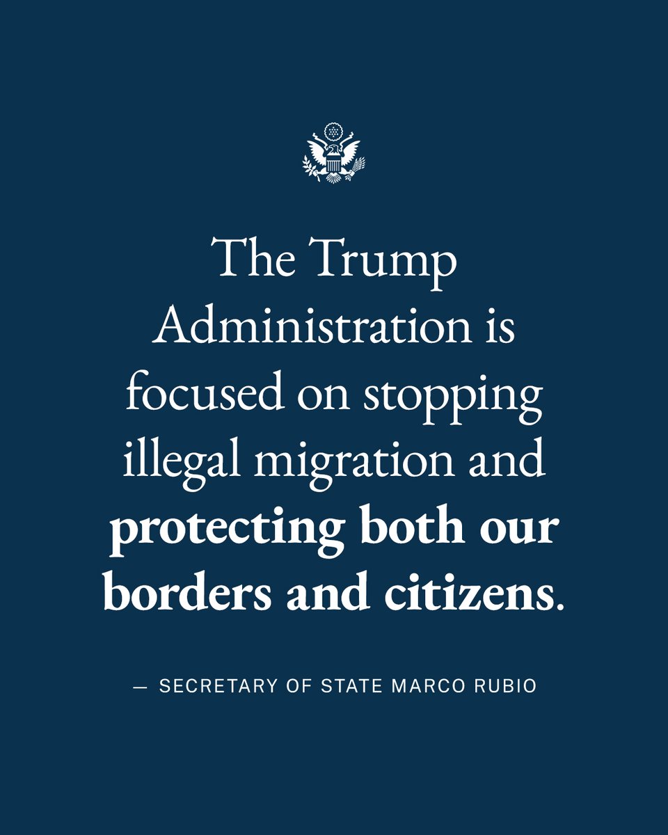 The Trump Administration is focused on stopping illegal migration and protecting both our borders and citizens - Secretary of State Marco Rubio