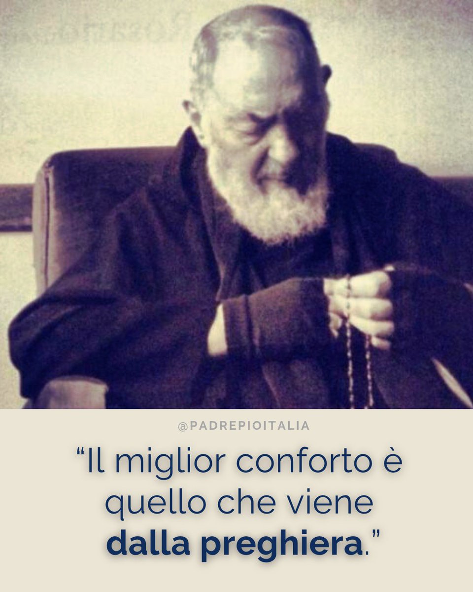 “Il miglior conforto è quello che viene dalla preghiera.”
- Padre Pio

#padrepio #sanpio #fede #faith #chiesacattolica #catholic #catholicchurch #preghiera #pray #Dio #God #Gesù #Jesus #JesusChrist #madonna #papaleone #pope #vaticano #vatican