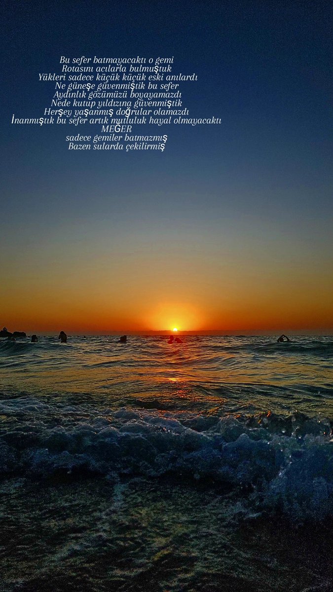 Meğer sadece gemiler batmazmış, 
Bazen sularda çekilebilirmiş...