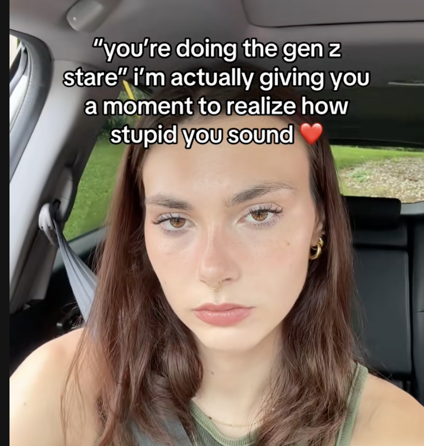 A lotttt of people talking about the Gen Z Stare on tiktok rn...

I simply think it's v relevant and I'm gambling that the trend will grow + get memed

The basic sentiment: I'm over this sh*t and stfu

The stare is real.  I'm going outside now.