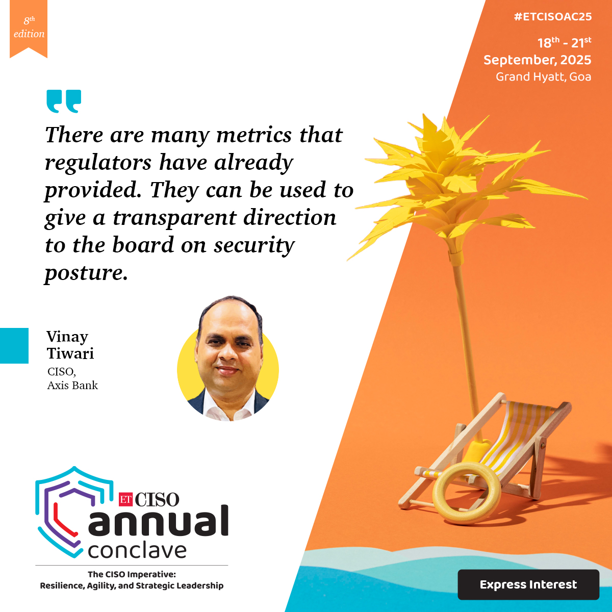 Insight from ETCISO Annual 2024

“There are many metrics that regulators have already provided. They can be used to give a transparent direction to the board on security posture.”

— Vinay Tiwari, CISO, Axis Bank

Express Interest: shorturl.at/g9lqM

#ETCISOAC25