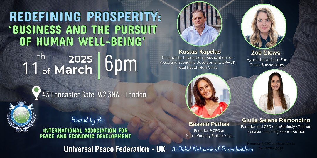 ukUPF's tweet photo. 'Redefining Prosperity: Business &amp; the Pursuit of Human Well-Being' IAED - Universal Peace Federation UK, 11 March. See https://t.co/Nh4iN6fT8d   Zoe Clews, Bassanti Pathak, Gulia Selene Remondino. Kostas Kapelas - Chair of #IAED #UPF https://t.co/pj6GLU8a2U