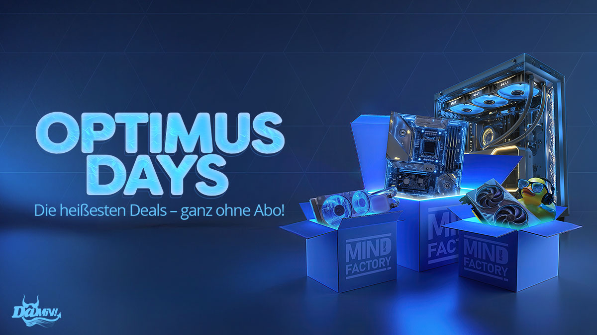 Unsere Optimus Days sind wieder da! Die heißesten Deals – ganz ohne Abo.🔥🙌
Schnell sein lohnt sich 👉 mindfactory.de/DAMN
