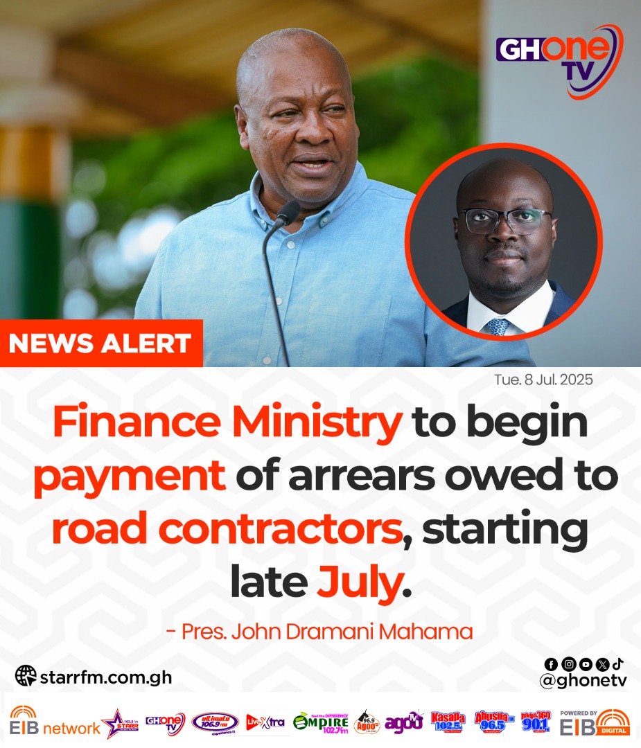 Finance Ministry to begin payment of arrears owed to road contractors, starting late July, 2025... - Pres. Mahama

#GHOneNews #EIBNetwork
#GHOneTV #NewsAlert