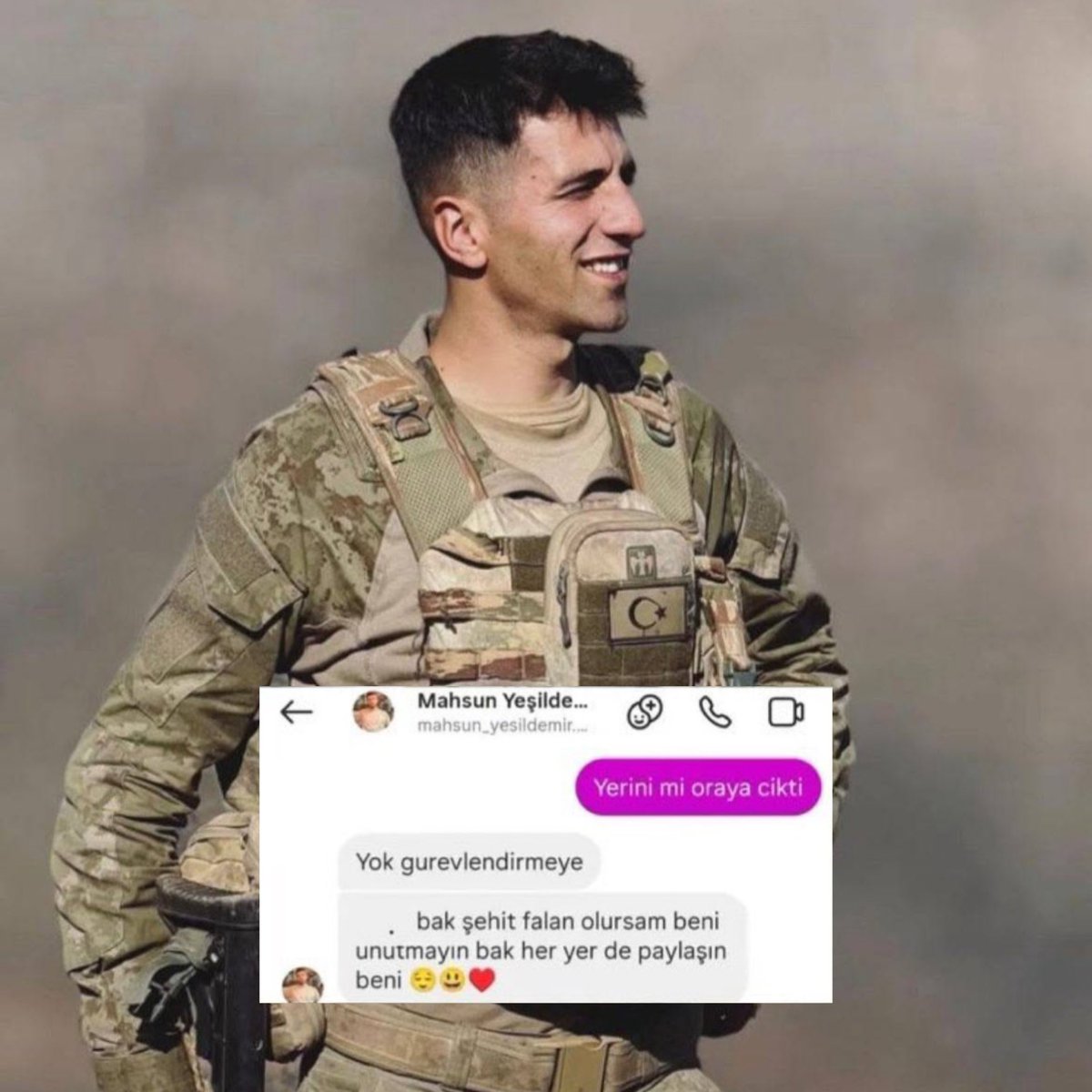 🇹🇷 Şehit Mahsun Yeşildemir’in vasiyeti: 

“Şehit olursam beni unutmayın, her yerde paylaşın beni.”