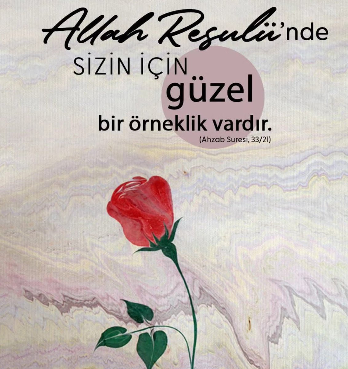 “Allah Resulü’nde sizin için güzel bir örneklik vardır.” (Ahzab Suresi, 33/21)