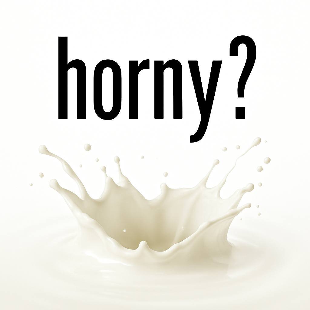 $horny?