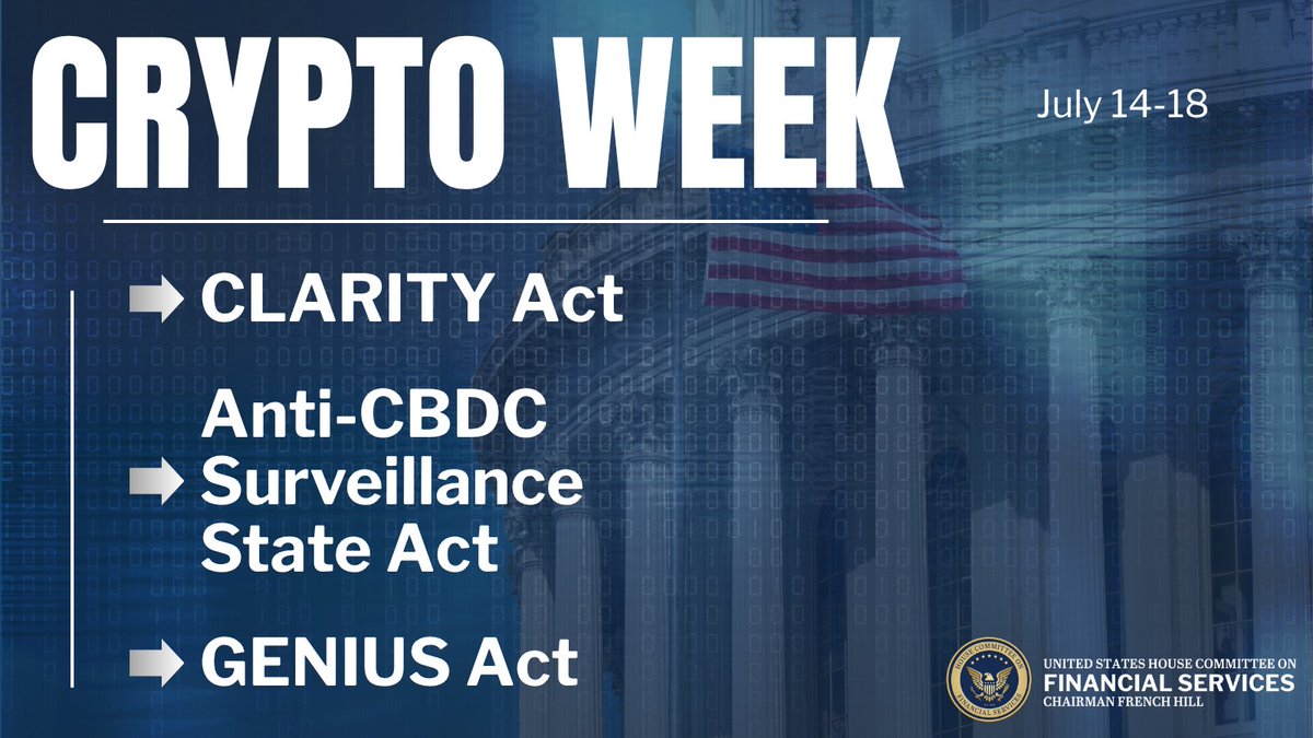 The U.S. #Crypto Week (July 14–18) will see Congress review three key  bills. ○ CLARITY Act ○ Anti-CBDC Surveillance State Act ○ GENIUS Act These  four days will be bullish for crypto,