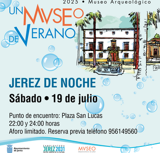 Conoce tu Patrimono JEREZ DE NOCHE: SABADO 19 de julio a las 22:00h Punto de Encuentro: Plaza de San Lucas. Horas: 22:00 y 24:00 horas. Aforo limitado. Reserva previa teléfono 956149560.