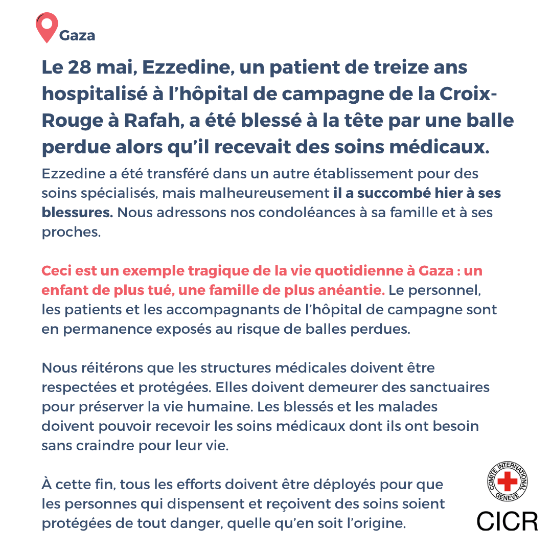 CICR_fr's tweet image. 📍Gaza | En mai, Ezzedine, 13 ans, a été touché par une balle perdue alors qu’il recevait des soins à l’hôpital de campagne de la Croix-Rouge. Il a été transféré pour recevoir des soins spécialisés, mais a malheureusement succombé à ses blessures hier.
Condoléances à sa famille.