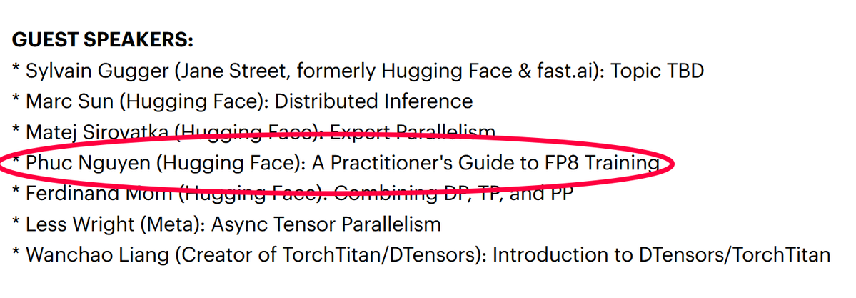 I have very exciting news to share with you all. 

One of the smartest people I know on FP8 training, <a href="/xariusrke/">xr-5 🐀</a> from the <a href="/huggingface/">Hugging Face</a> nanotron team, will be giving a guest lecture on "The Practitioner's Guide to FP8 Training" as part of the course! 

This is a topic that is