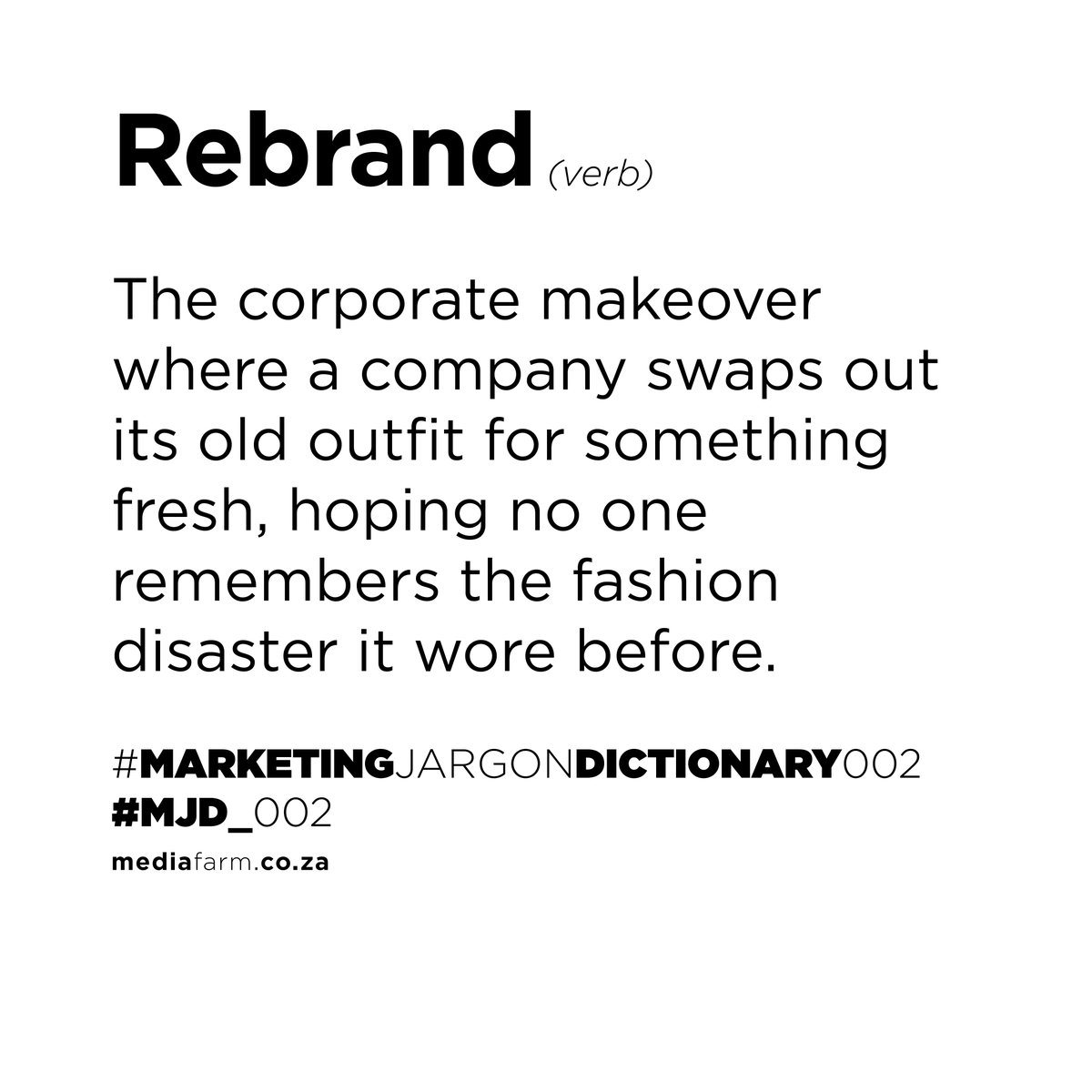 "A rebrand can do it, but If this hits a little too close to home, it might be time to stop dressing it up and start sorting it out. Branding School is open and it's free:

mediafarm.co.za/branding-schoo…

#MarketingJargonDictionary002 #MJD_002
#BrandingSchool #MediaFarmDictionary