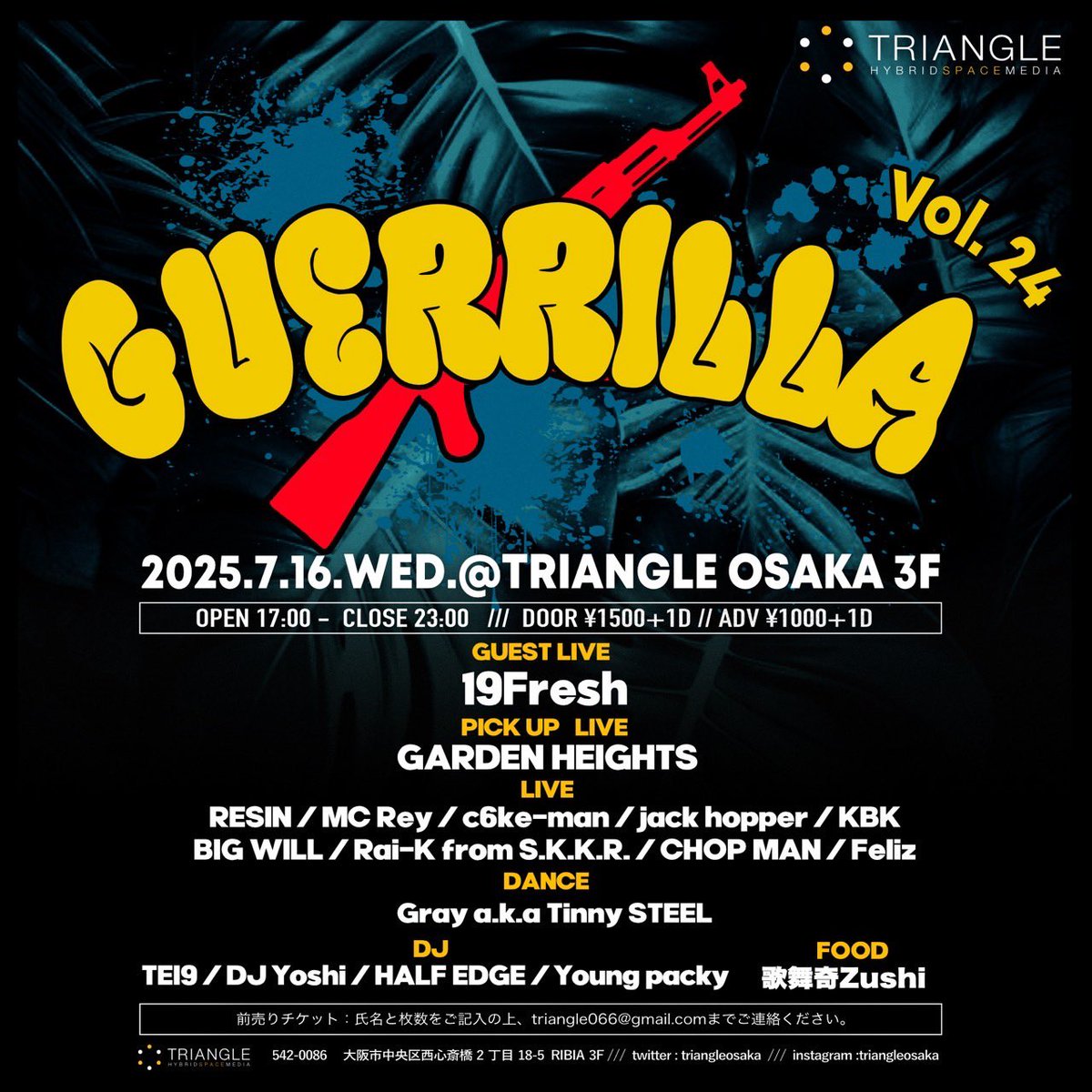 2025.7/16(wed)
『GUERRILLA vol.24』
OPEN 17:00 CLOSE 23:00
DOOR 1,500+1D
ADV 1,000+1D

-GUEST LIVE-
19Fresh

-Pick up Live-
GARDEN HEIGHTS

-LIVE-
RESIN
MC Rey
c6ke-man
jack hopper
KBK
BIG WILL
Rai-K from S.K.K.R.
CHOP MAN
Feliz

-DANCE-
Gray a.k.a Tinny STEEL

And more!!!!