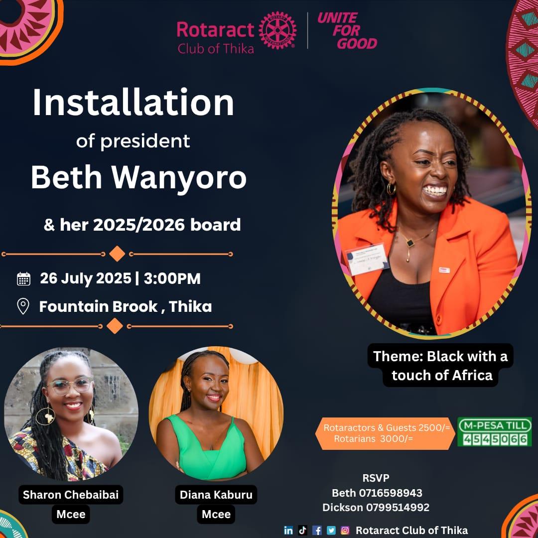 The Rotaract Club of Thika proudly invites you to an unforgettable evening:
The Installation of President Beth
🗓 Saturday, 26th July 2025 | From 3PM till late
📍 Fountain Brook Gardens, Thika
💃🏾 Dress Code: Black with a Touch of African
📞 RSVP:
Beth – 0716 598943